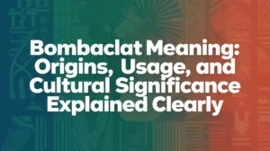 Bombaclat Meaning