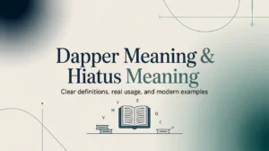 Dapper Meaning & Hiatus Meaning