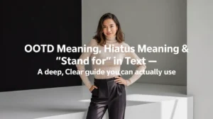 OOTD Meaning, Hiatus Meaning & “Stand