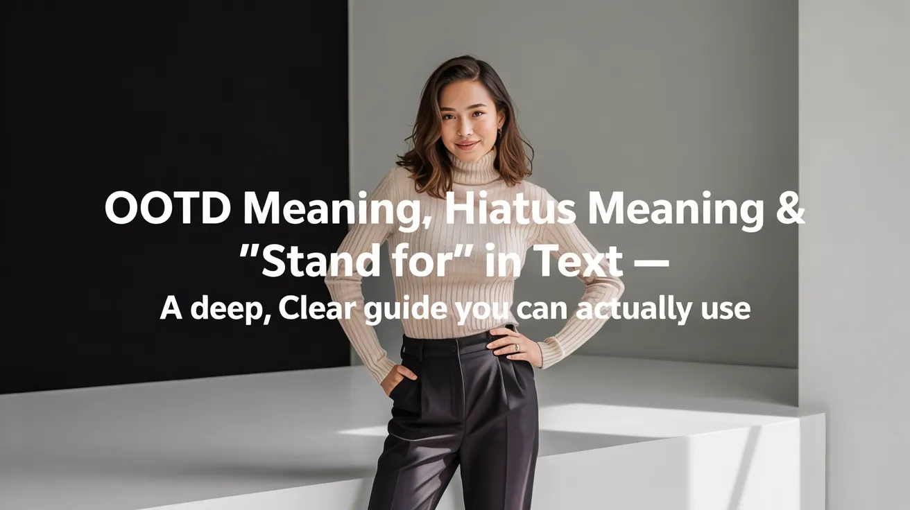 OOTD Meaning, Hiatus Meaning & “Stand