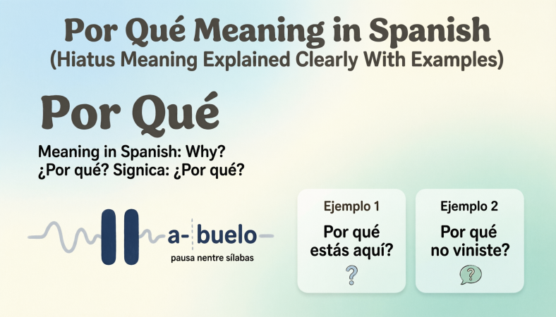 Por Qué Meaning in Spanish (Hiatus Meaning Explained Clearly With Examples)